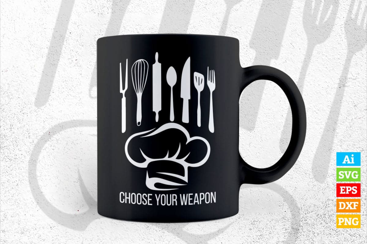 Choose Your Weapon Funny Kitchen T shirt Design Ai Png Svg Cricut Files