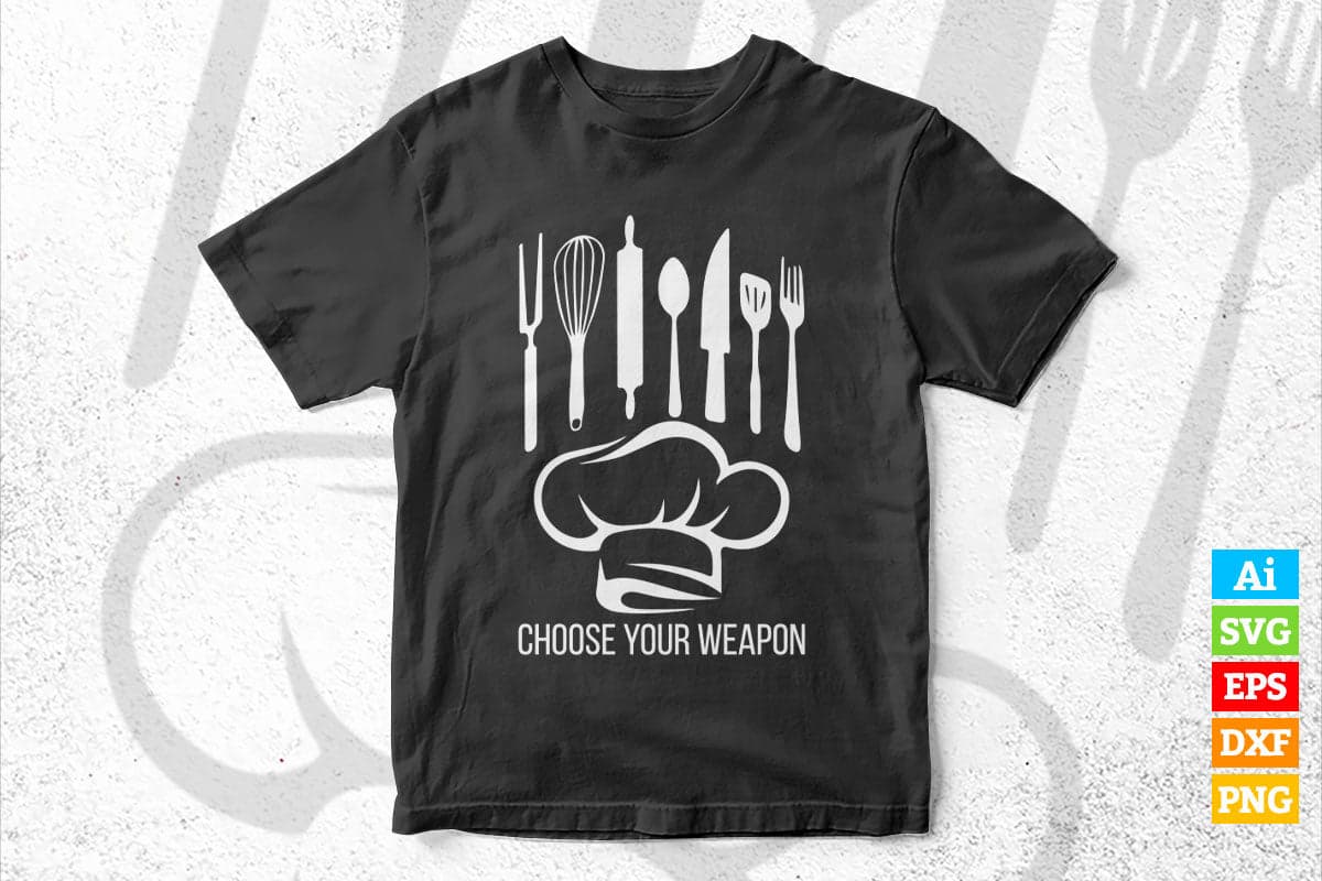 Choose Your Weapon Funny Kitchen T shirt Design Ai Png Svg Cricut Files