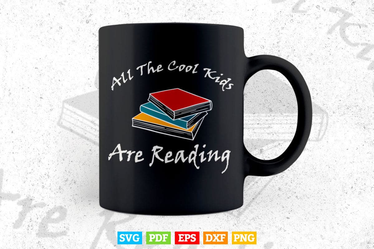 ChuliaYouhuo All The Cool Kids are Reading Book Novel Svg Png Cut Files.