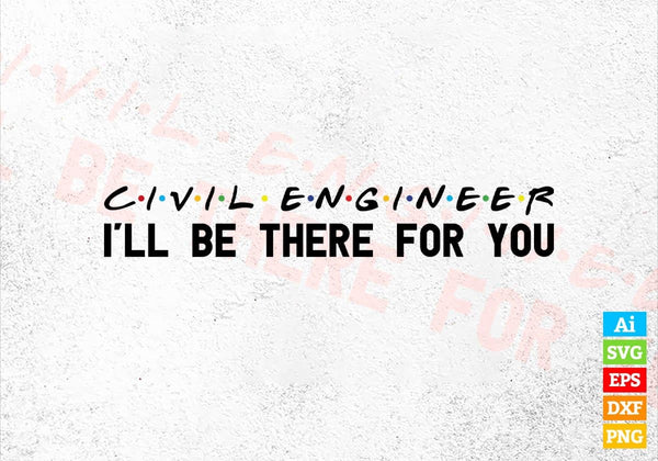 products/civil-engineer-ill-be-there-for-you-editable-vector-t-shirt-designs-png-svg-files-668.jpg