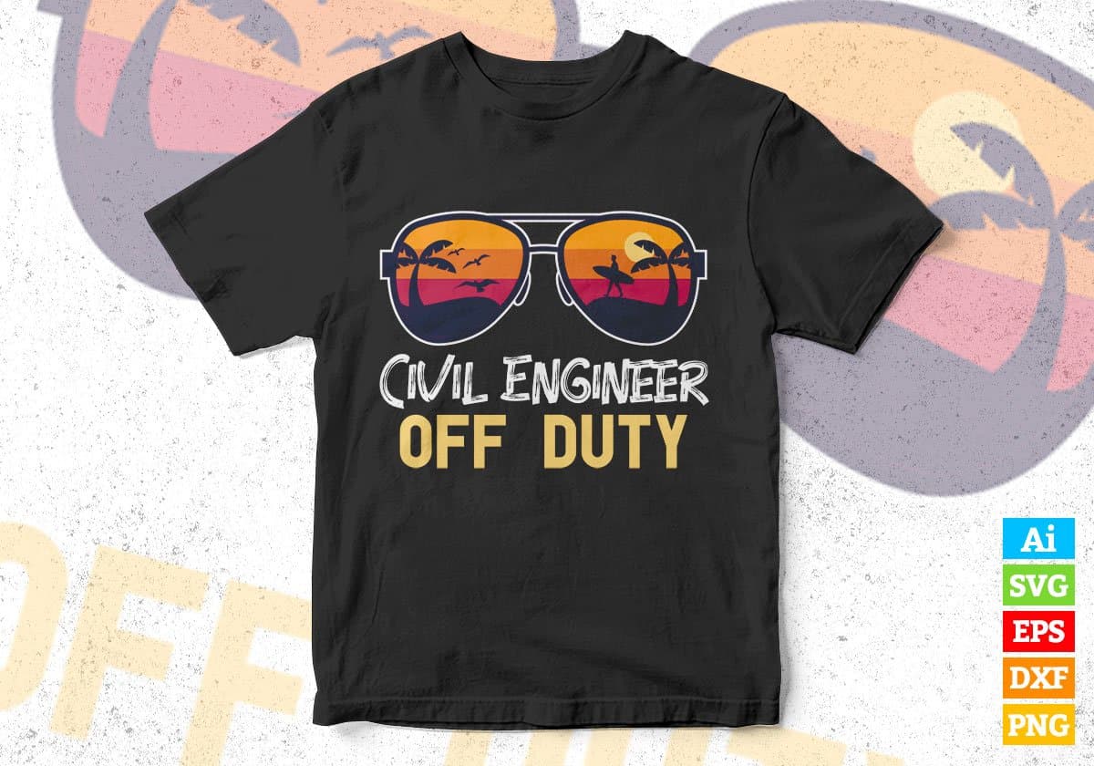 Civil Engineer Off Duty With Sunglass Funny Summer Gift Editable Vector T-shirt Designs Png Svg Files