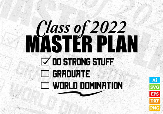Class Of 2021 Master Plan Do Strong Stuff Graduate World Domination Education T shirt Design Svg Cutting Printable Files