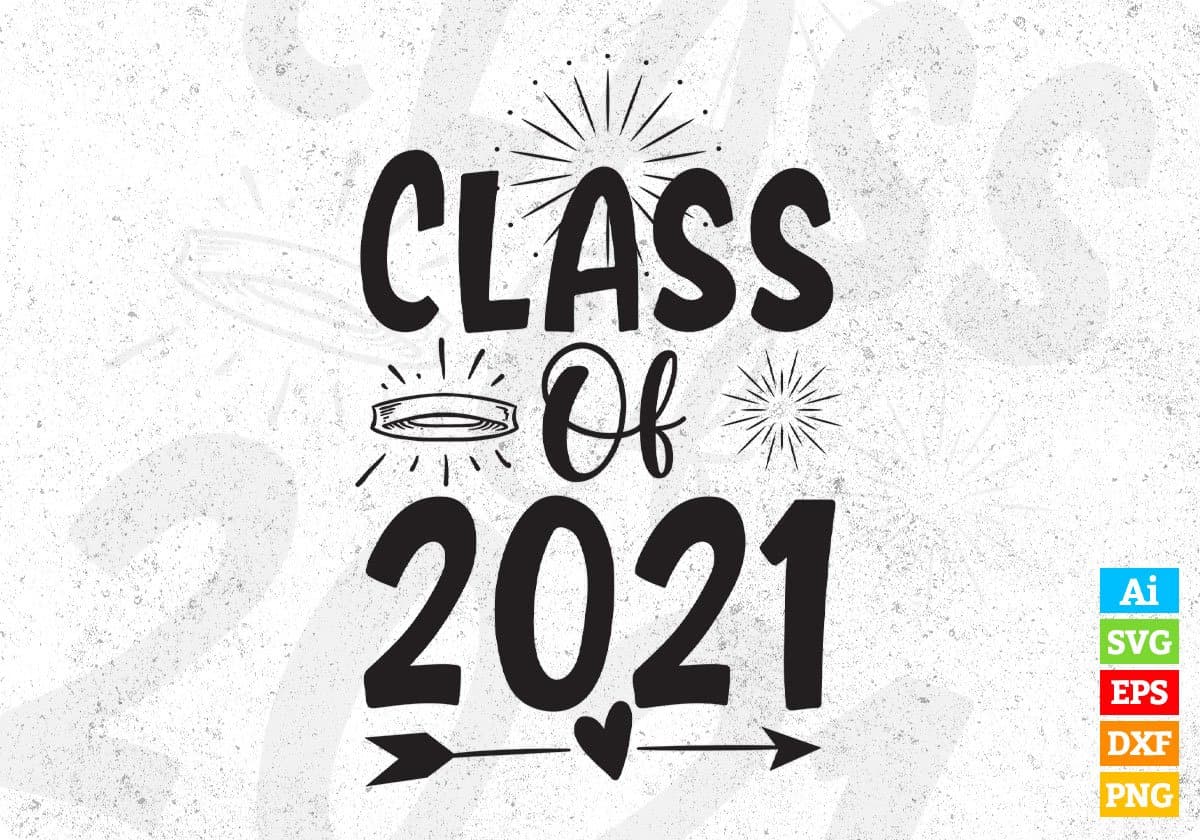 Class of 2021 Vector T shirt Design In Svg Png Cutting Printable Files