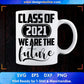 Class Of 2021 We Are The Future Education T shirt Design Svg Cutting Printable Files