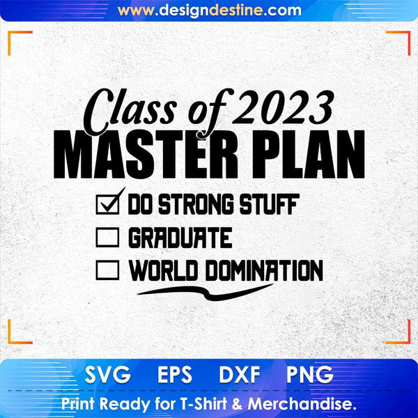 products/class-of-2023-master-plan-do-strong-stuff-graduate-world-domination-education-t-shirt-742.jpg