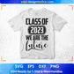 Class Of 2023 We Are The Future Education T shirt Design Svg Cutting Printable Files