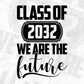 Class Of 2032 We Are The Future Educational T shirt Design Svg Cutting Printable Files