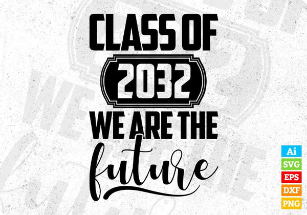 products/class-of-2032-we-are-the-future-educational-t-shirt-design-svg-cutting-printable-files-557.jpg