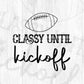 Classy Until Kickoff American Football Editable Vector T-shirt Design in Ai Png Svg Cutting Printable Files