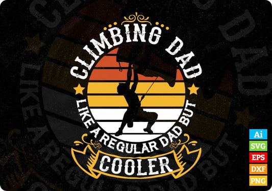 Climbing Dad Like A Regular Dad But Cooler Mountain T shirt Design In Ai Svg Files