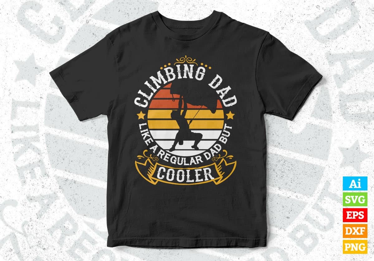 Climbing Dad Like A Regular Dad But Cooler Mountain T shirt Design In Ai Svg Files