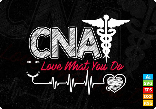 CNA Love What You Do Heartbeat Funny Gift Nurse Editable T shirt Design In Ai Svg Files