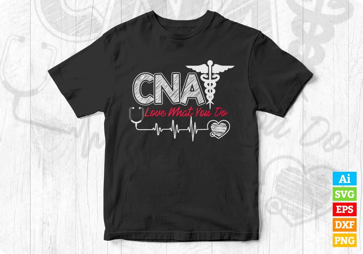 CNA Love What You Do Heartbeat Funny Gift Nurse Editable T shirt Design In Ai Svg Files
