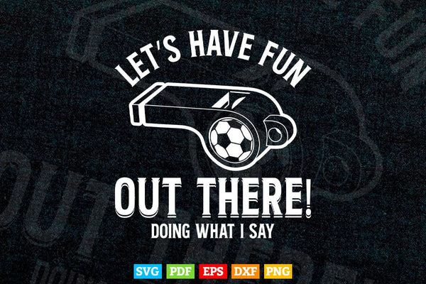 products/coach-lets-have-fun-out-there-shirt-gifts-svg-png-cut-files-743.jpg