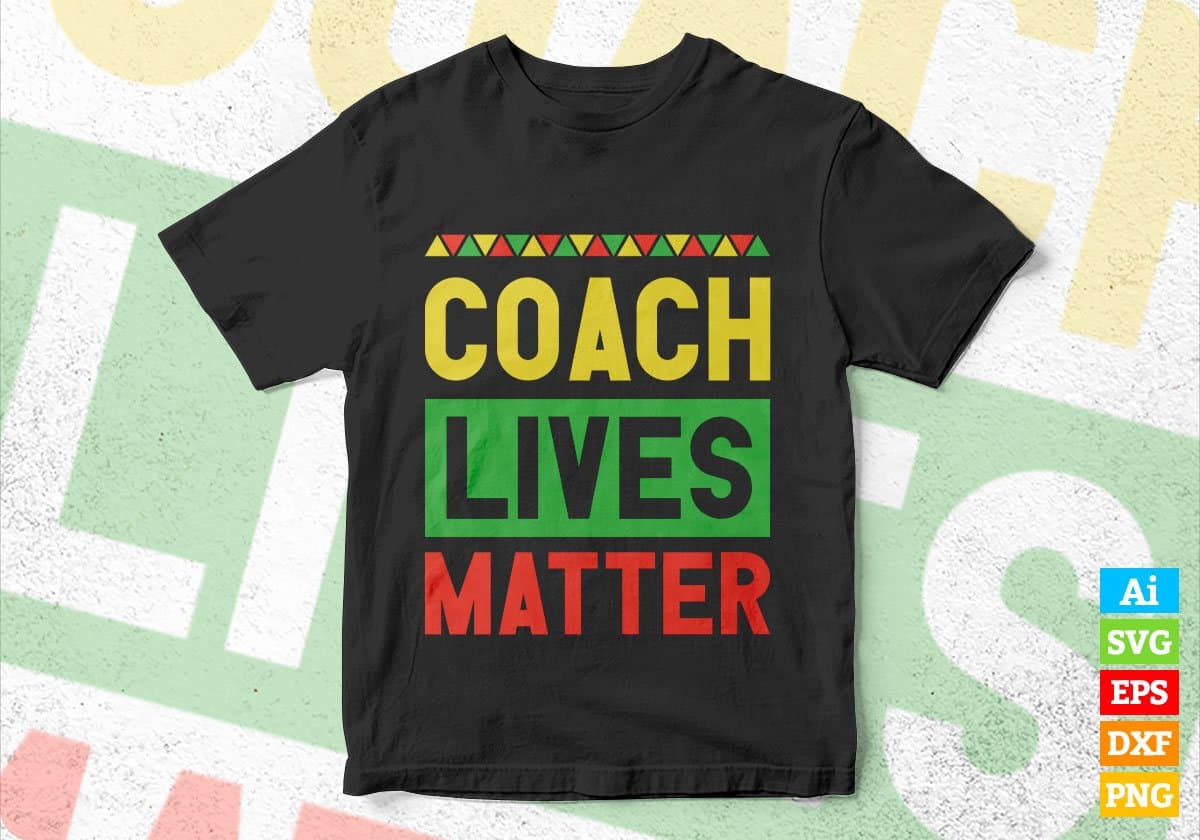 Coach Lives Matter Editable Vector T-shirt Designs Png Svg Files