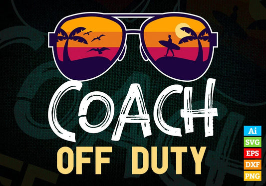 Coach Off Duty With Sunglass Funny Summer Gift Editable Vector T-shirt Designs Png Svg Files