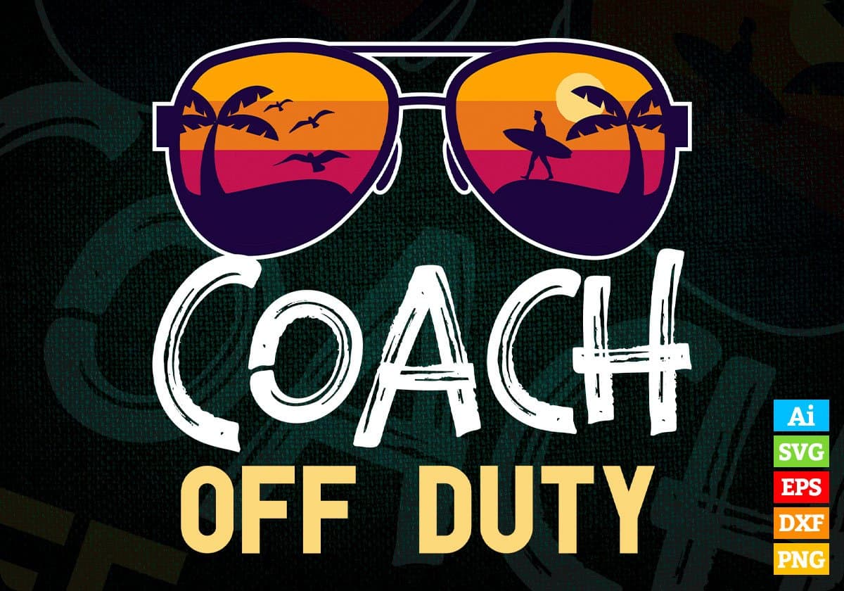 Coach Off Duty With Sunglass Funny Summer Gift Editable Vector T-shirt Designs Png Svg Files