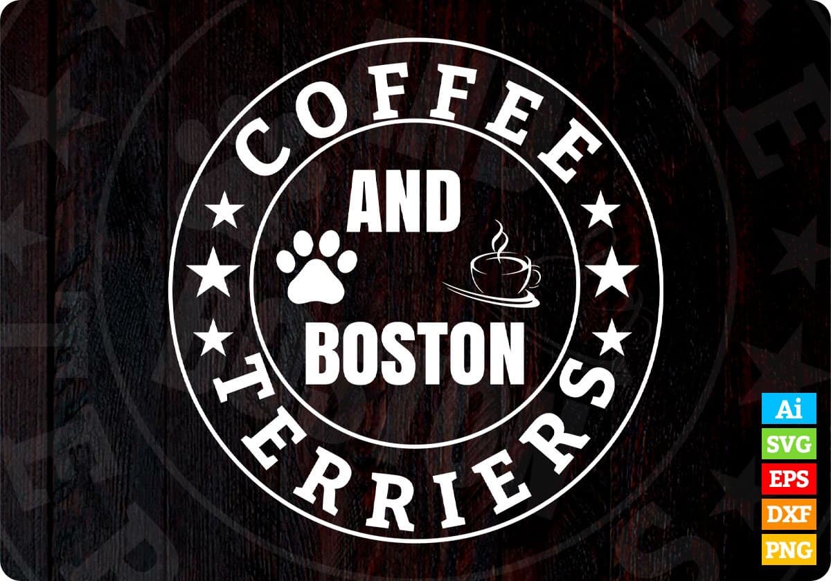 Coffee And Boston Terriers Dog T shirt Design In Svg Cutting Printable Files