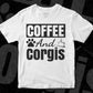 Coffee And Corgis Dogs T shirt Design In Svg Cutting Printable Files