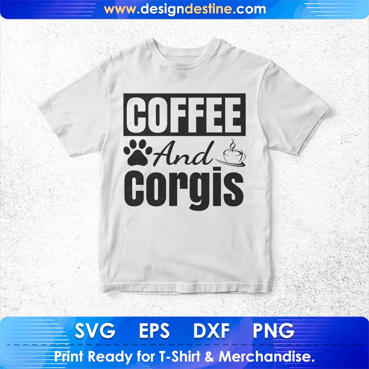 Coffee And Corgis Dogs T shirt Design In Svg Cutting Printable Files