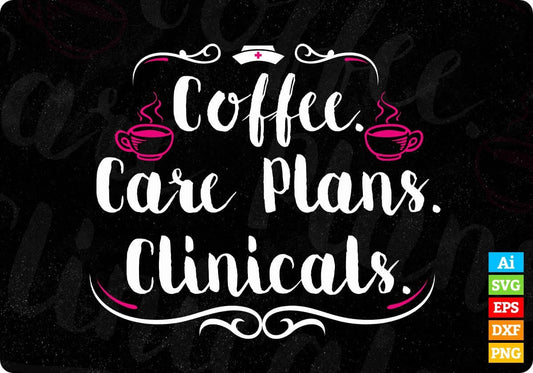 Coffee Care Plans Clinicals Nursing Gift Ideas Nurse Editable T shirt Design In Ai Svg Files