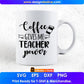 Coffee Gives Me Teacher Power Editable T shirt Design In Ai Png Svg Cutting Printable Files