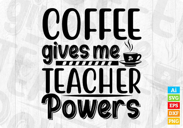 products/coffee-gives-me-teacher-powers-editable-t-shirt-design-in-ai-svg-png-cutting-printable-348.jpg