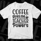 Coffee Gives Me Teacher Powers Editable T shirt Design In Ai Svg Png Cutting Printable Files