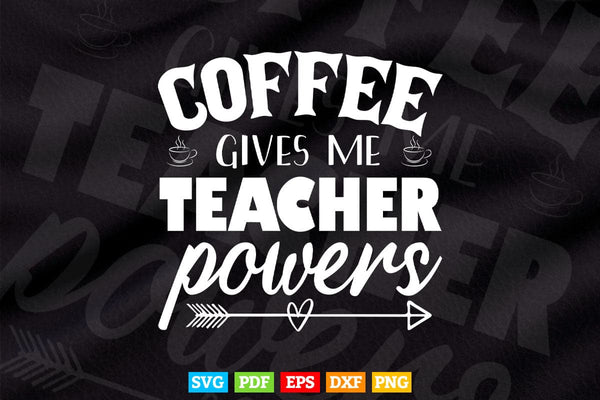 products/coffee-gives-me-teacher-powers-teaching-life-svg-t-shirt-design-994.jpg
