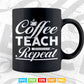 Coffee Teach Repeat Cute Coffee Lover Teacher Quote Teacher's Day Svg T shirt Design.