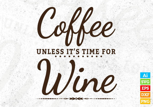products/coffee-unless-it-is-time-for-wine-t-shirt-design-in-svg-cutting-printable-files-529.jpg