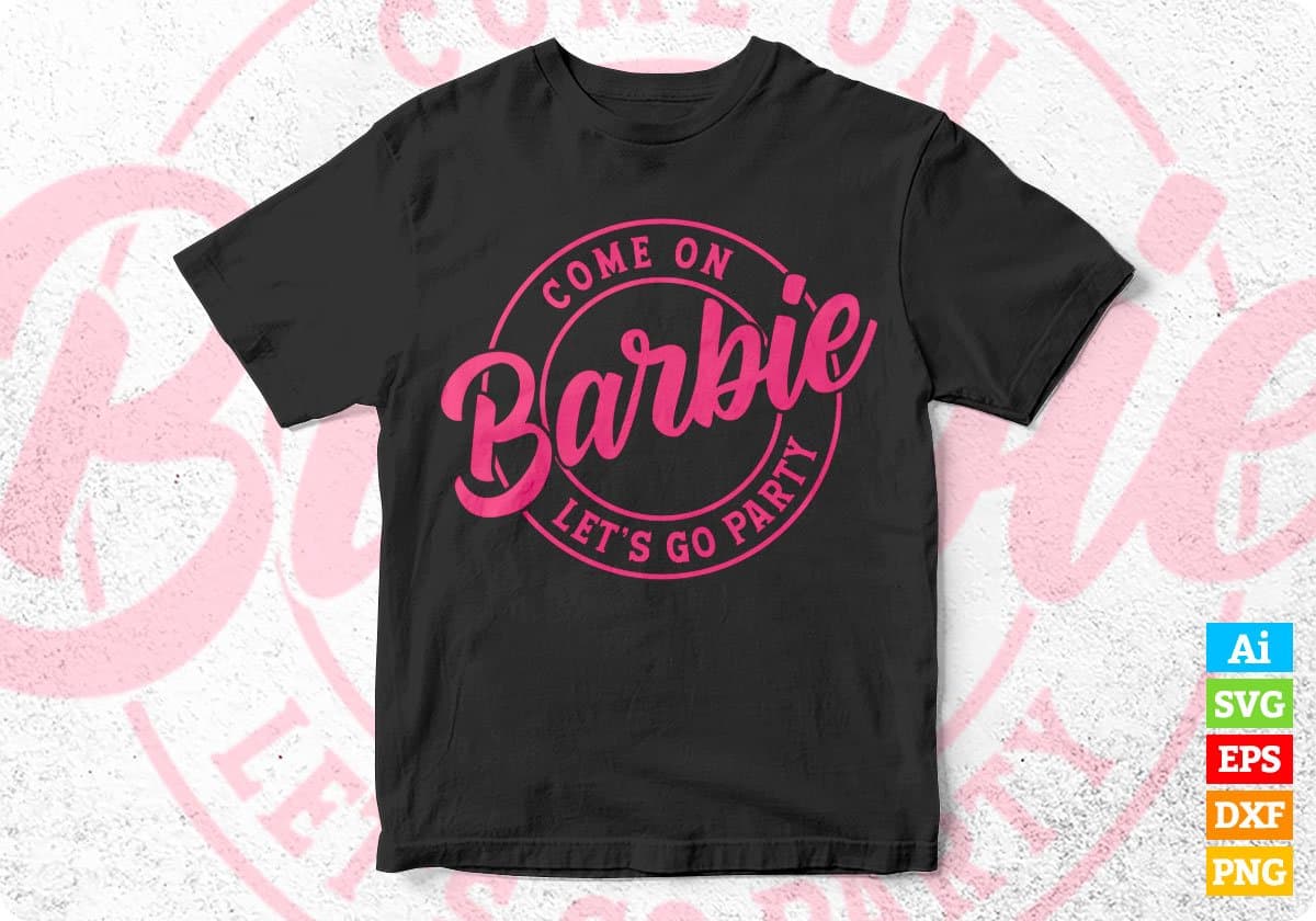 Come on Barbie Let's Go Party Leopard Editable Vector T-shirt Design in Ai Svg Png Files