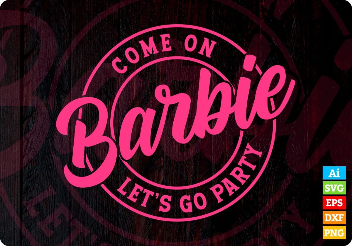 Come on Barbie Let's Go Party Leopard Editable Vector T-shirt Design in Ai Svg Png Files