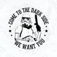 Come To The Dark Side We Want You Vector T-shirt Design in Ai Svg Png Files