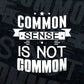 Common Sense Is Not Common Motivational Quotes Vector T-shirt Design in Ai Svg Png Files