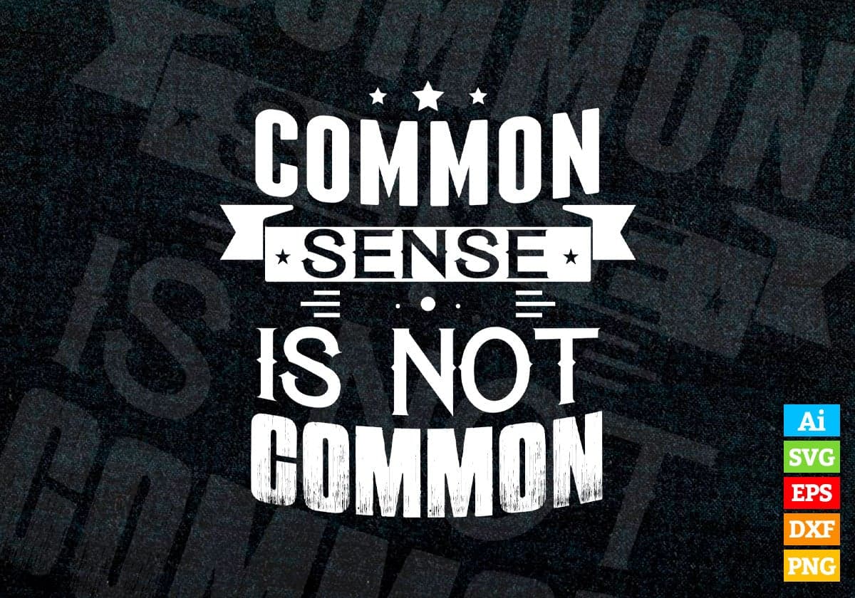 Common Sense Is Not Common Motivational Quotes Vector T-shirt Design in Ai Svg Png Files