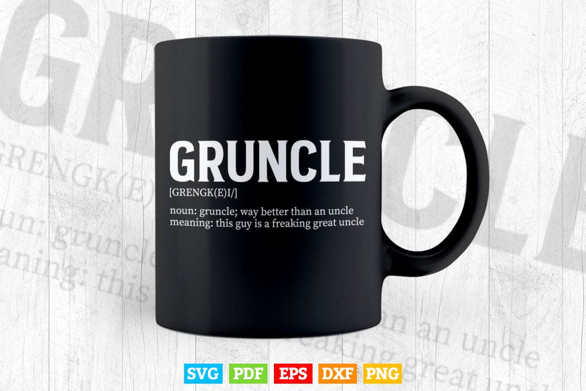 Cool Funny Gruncle Definition For Great Uncles Svg Png Cut Files.