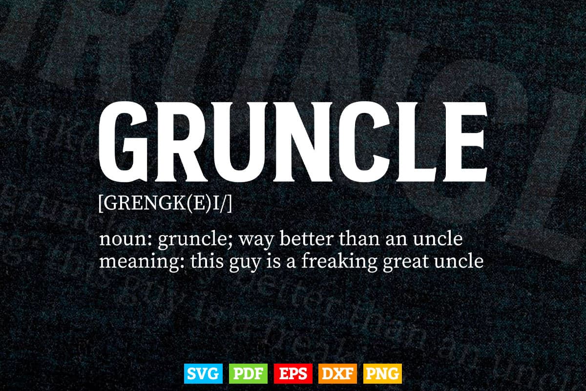 Cool Funny Gruncle Definition For Great Uncles Svg Png Cut Files.