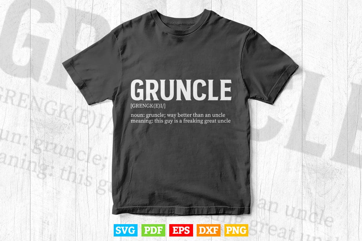 Cool Funny Gruncle Definition For Great Uncles Svg Png Cut Files.