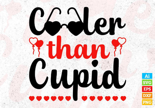 Cooler Then Cupid T shirt Design In Png Svg Cutting Printable Files