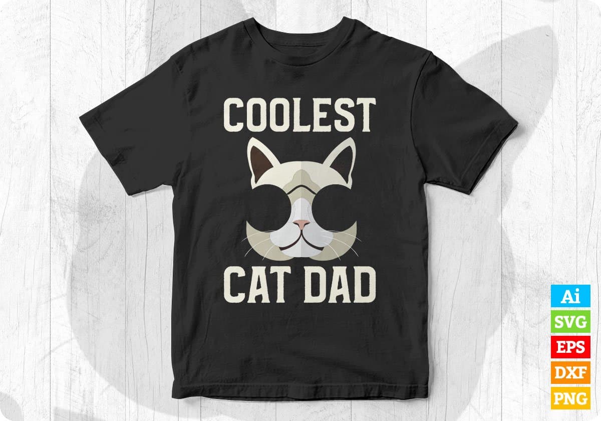 Coolest Cat Dad Editable T-Shirt Design in Ai PNG SVG Cutting Printable Files