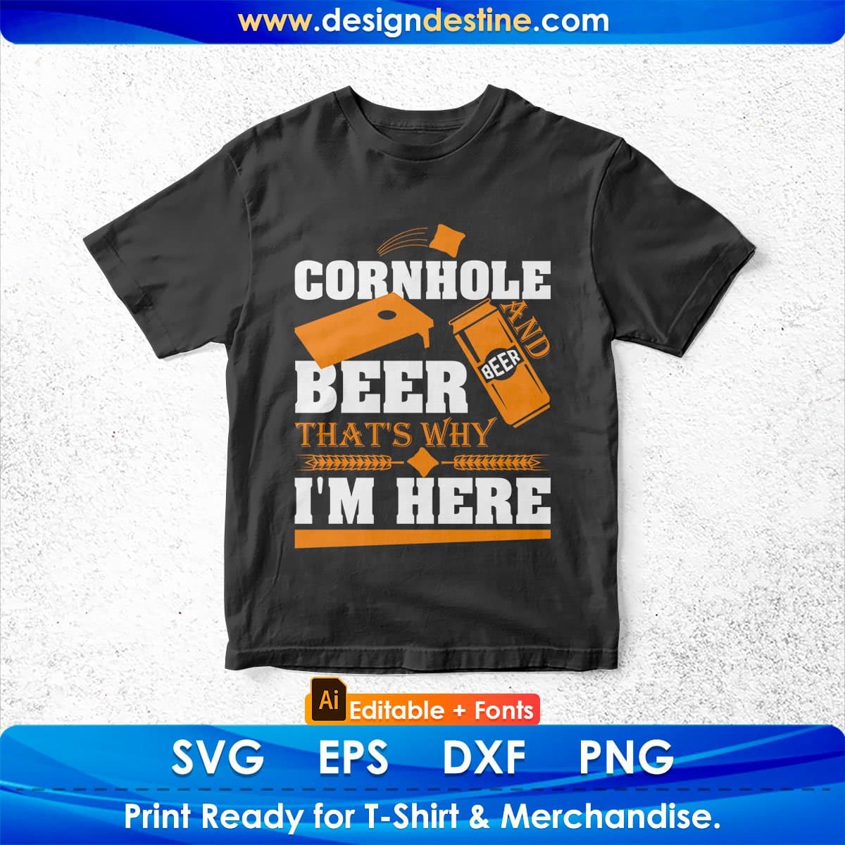 Cornhole And Beer That's Why I'm Here Editable T shirt Design In Ai Svg Png Cutting Printable Files