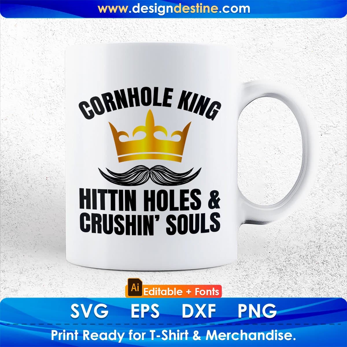 Cornhole King Hittin Holes And Crushin Souls Cornhole Editable T shirt Design In Ai Svg Png Cutting Printable Files