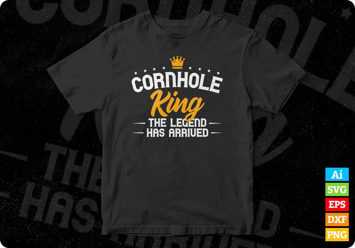 Cornhole King The Legend Has Arrived Editable T shirt Design In Ai Svg Png Cutting Printable Files