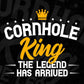 Cornhole King The Legend Has Arrived Editable T shirt Design In Ai Svg Png Cutting Printable Files