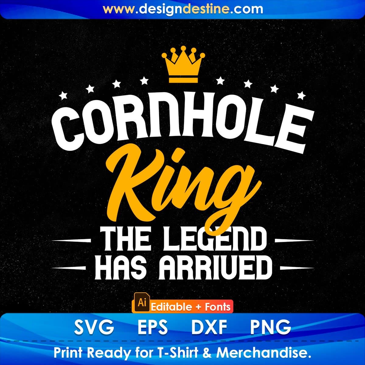 Cornhole King The Legend Has Arrived Editable T shirt Design In Ai Svg Png Cutting Printable Files