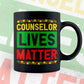Counselor Lives Matter Editable Vector T-shirt Designs Png Svg Files