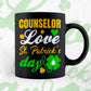 Counselor Love St. Patrick's Day Editable Vector T-shirt Designs Png Svg Files