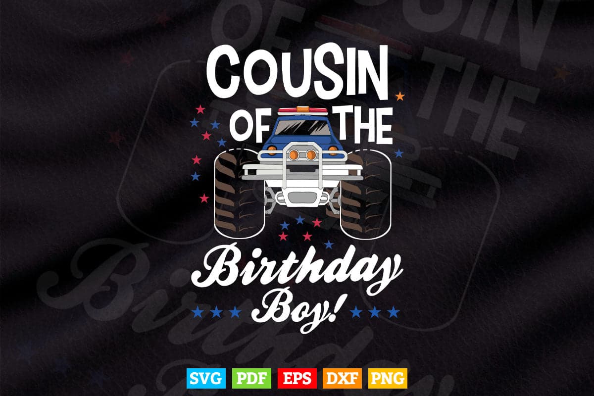 Cousin Of The Birthday Boy Monster Truck In Svg T shirt Design.