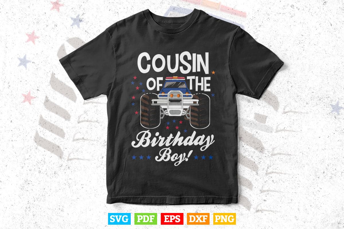 Cousin Of The Birthday Boy Monster Truck In Svg T shirt Design.